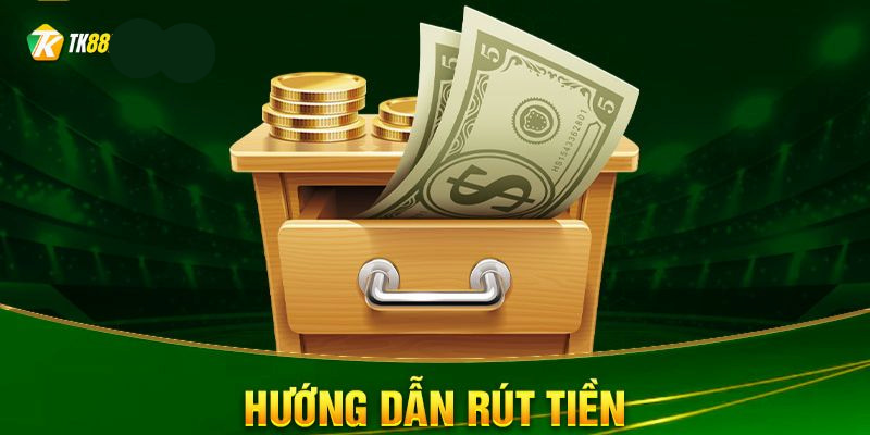 Hướng dẫn rút tiền tk88 bạn nên áp dụng tại nhà